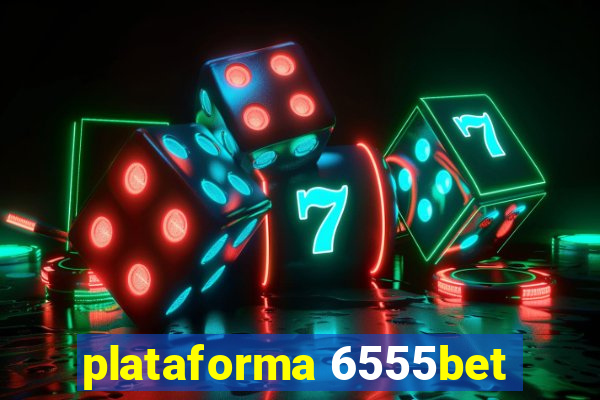 plataforma 6555bet